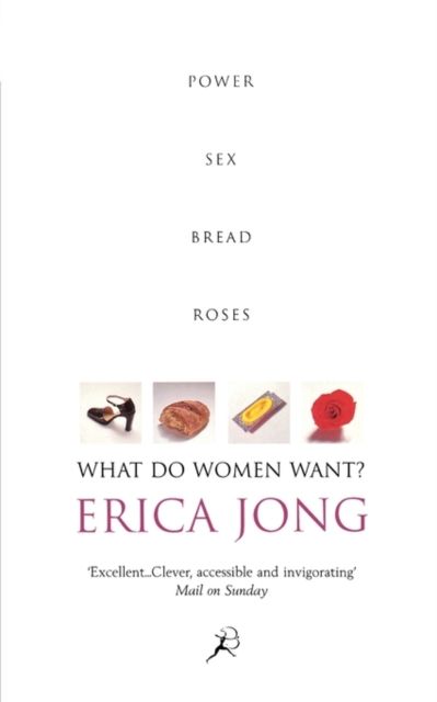 What Do Women Want? : Bread, Roses, Sex, Power