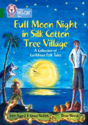 Full Moon Night in Silk Cotton Tree Village: A Collection of Caribbean Folk Tales : Band 15/Emerald