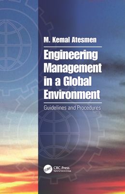 Engineering Management in a Global Environment : Guidelines and Procedures