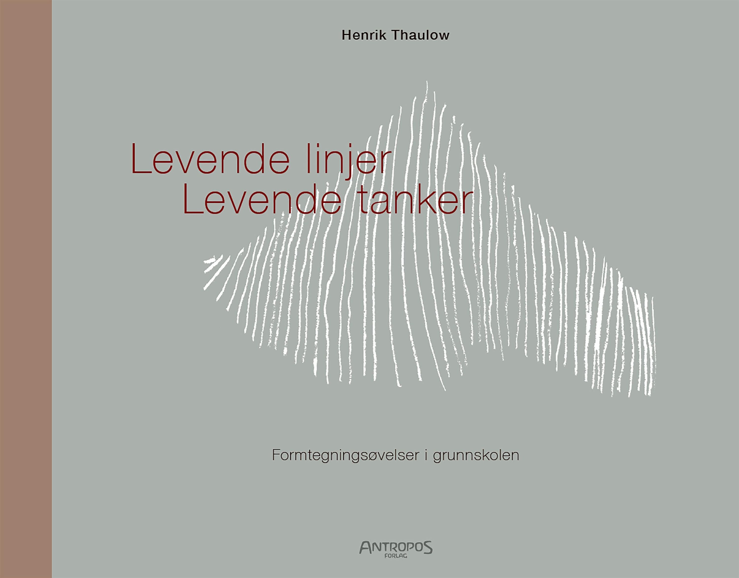 Forsidebilde av Levende linjer, levende tanker : formtegningsøvelser i grunnskolen