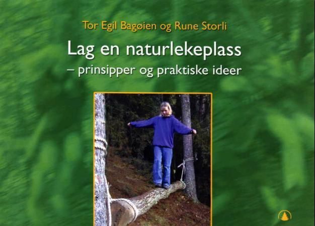 Lag en naturlekeplass : prinsipper og praktiske ideer