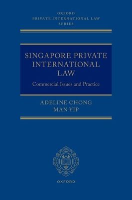 Singapore Private International Law : Commercial Issues and Practice