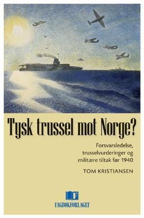 Tysk trussel mot Norge? : forsvarsledelse, trusselvurderinger og militære tiltak før 1940