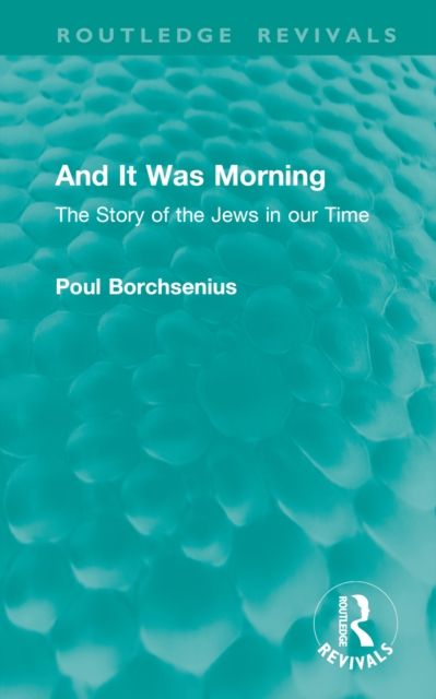 And It Was Morning : The Story of the Jews in our Time