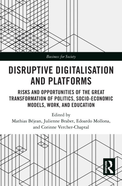 Disruptive Digitalisation and Platforms : Risks and Opportunities of the Great Transformation of Politics, Socio-economic Models, Work, and Education