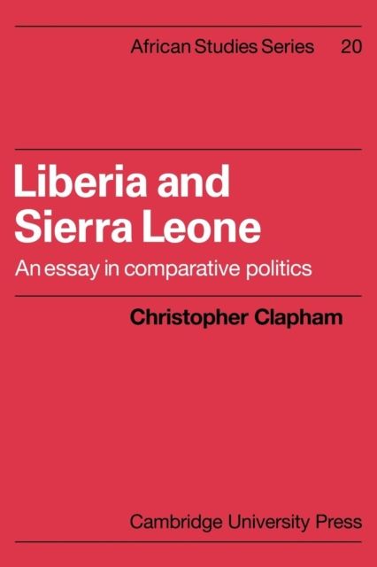 Liberia and Sierra Leone : An Essay in Comparative Politics