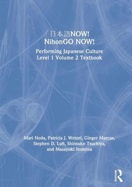 ???NOW! NihonGO NOW! : Performing Japanese Culture – Level 1 Volume 2 Textbook