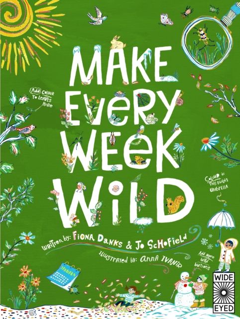 Make Every Week Wild : 52 Creative Activities for Outdoor Adventures