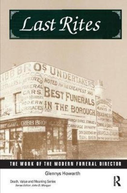 Last Rites : The Work of the Modern Funeral Director