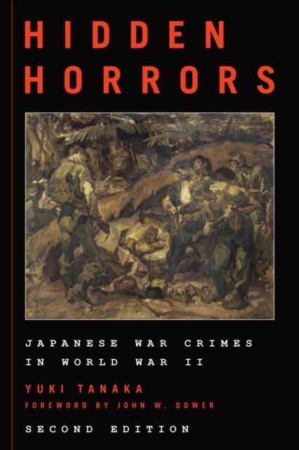 Hidden Horrors : Japanese War Crimes in World War II