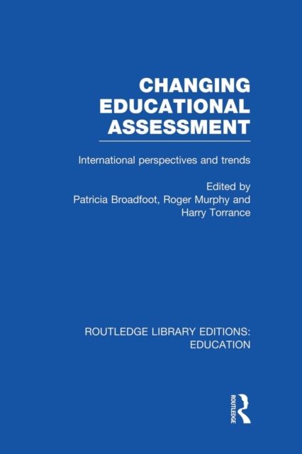 Changing Educational Assessment : International Perspectives and Trends