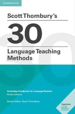 Scott Thornbury's 30 Language Teaching Methods Pocket Editions : Cambridge Handbooks for Language Teachers Pocket Editions