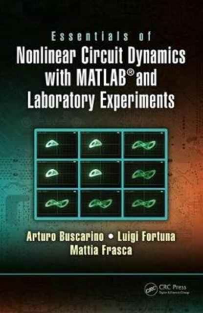 Forsidebilde av Essentials of Nonlinear Circuit Dynamics with MATLAB® and Laboratory Experiments