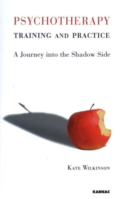 Psychotherapy Training and Practice : A Journey into the Shadow Side