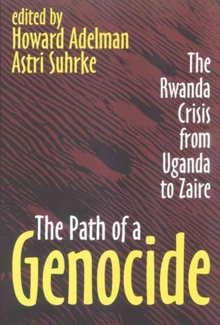 The Path of a Genocide : The Rwanda Crisis from Uganda to Zaire
