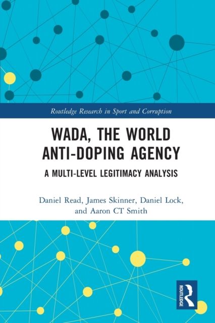 WADA, the World Anti-Doping Agency : A Multi-Level Legitimacy Analysis
