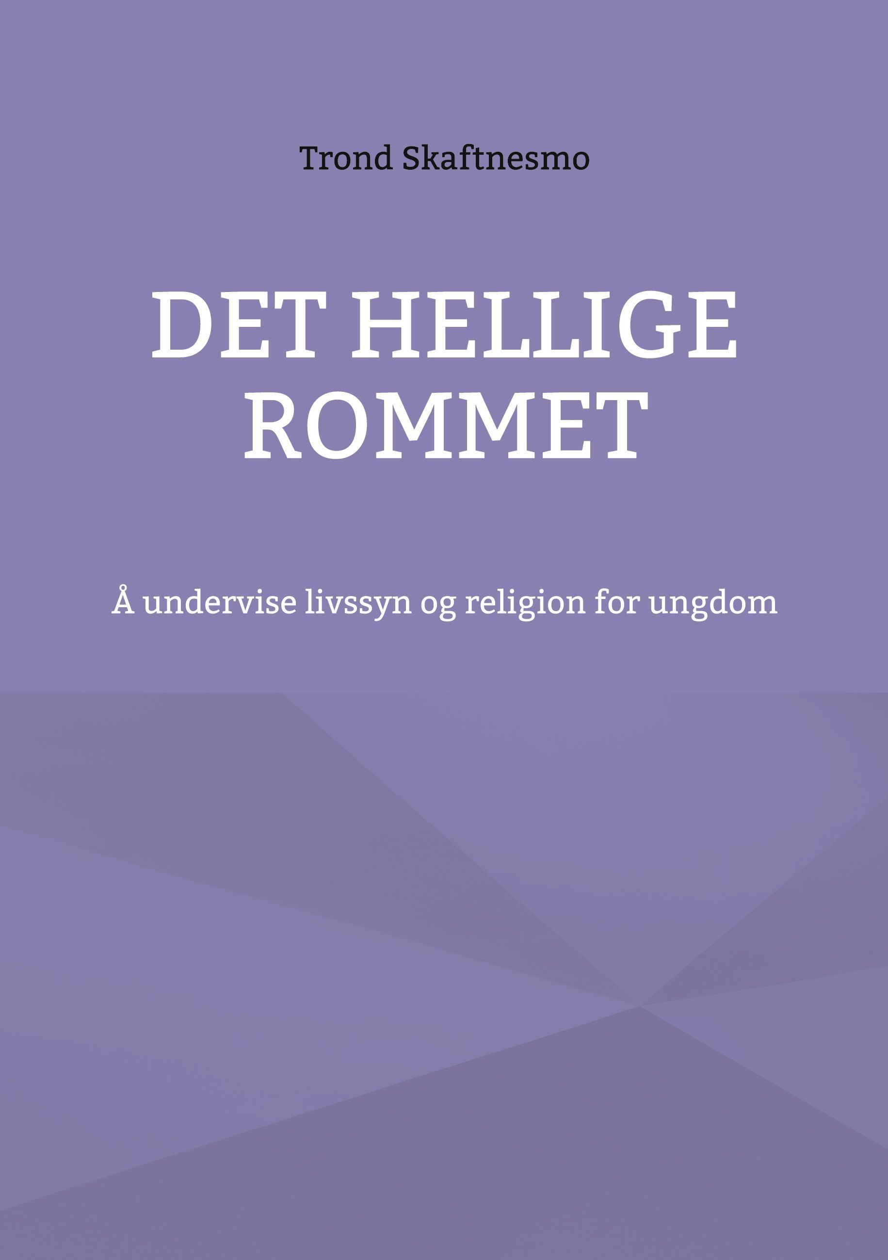 Forsidebilde av Det hellige rommet : å undervise livssyn og religion for ungdom