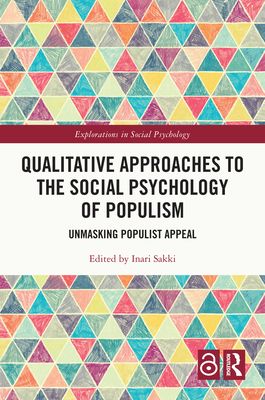 Qualitative Approaches to the Social Psychology of Populism : Unmasking Populist Appeal