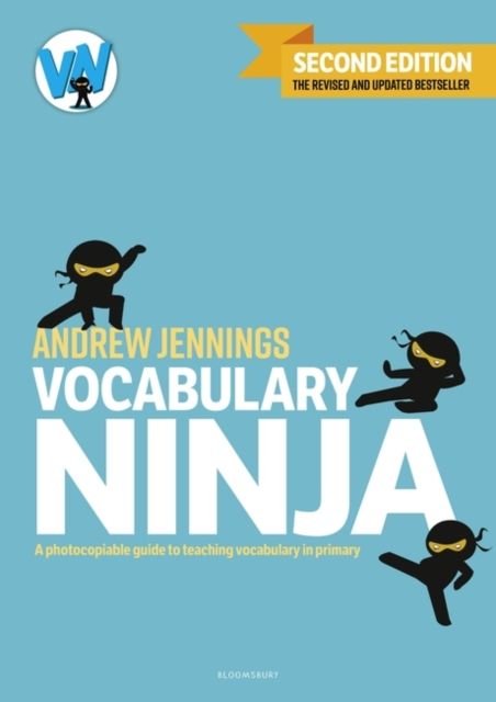 Vocabulary Ninja : Second edition of the bestselling guide to teaching vocabulary in primary