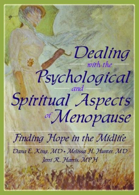 Dealing with the Psychological and Spiritual Aspects of Menopause : Finding Hope in the Midlife