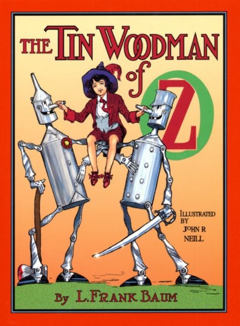 The Tin Woodman of Oz : A Faithful Story of the Astonishing Adventure Undertaken by the Tin Woodman, Assisted by Woot the Wanderer, the Scarecrow of Oz, and Polychrome, the