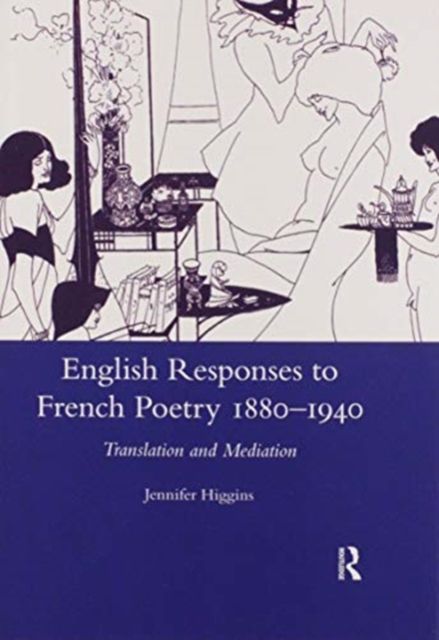 English Responses to French Poetry 1880-1940 : Translation and Mediation