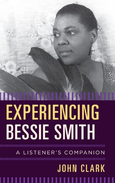 Experiencing Bessie Smith : A Listener's Companion