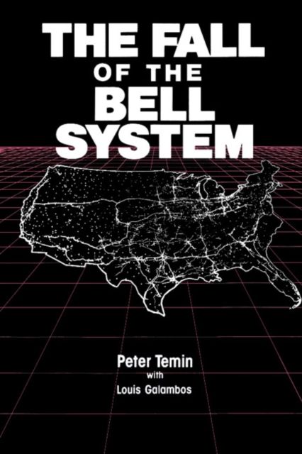 The Fall of the Bell System : A Study in Prices and Politics
