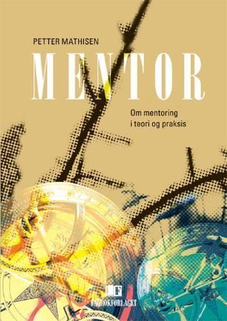 Mentor : om mentoring i teori og praksis