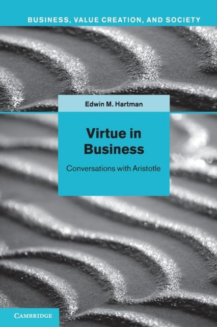 Virtue in Business : Conversations with Aristotle