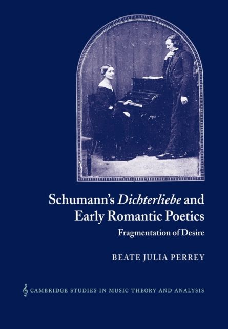 Schumann's Dichterliebe and Early Romantic Poetics : Fragmentation of Desire