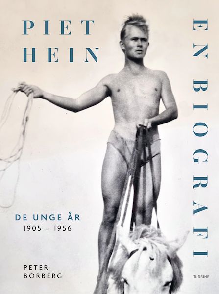 Piet Hein : en biografi. Bind 1. De unge år : 1905-1956