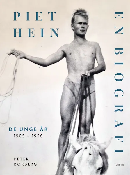 Forsidebilde av Piet Hein : en biografi. Bind 1. De unge år : 1905-1956
