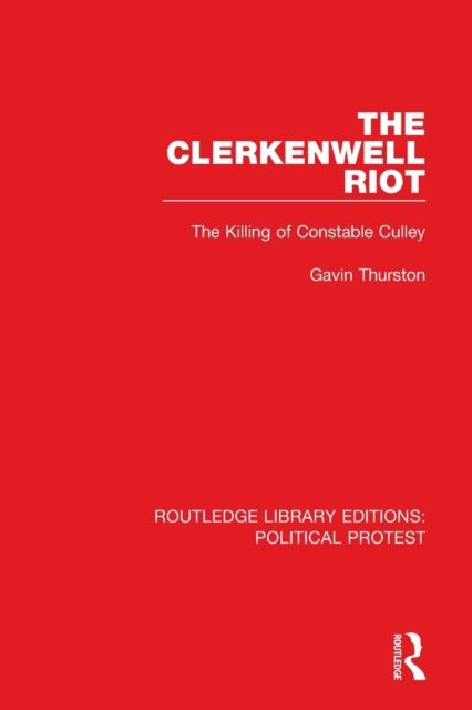 The Clerkenwell Riot : The Killing of Constable Culley