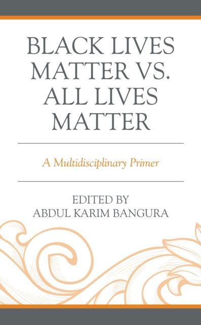 Black Lives Matter vs. All Lives Matter : A Multidisciplinary Primer