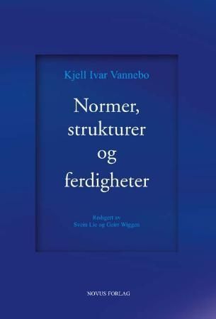 Normer, strukturer og ferdigheter : bidrag til nordisk språkvitenskap : festskrift til Kjell Ivar Vannebo på 70-årsdagen 18. juli 2008