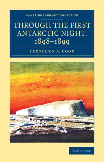 Through the First Antarctic Night, 1898–1899 : A Narrative of the Voyage of the Belgica among Newly Discovered Lands and over an Unknown Sea about the South Pole