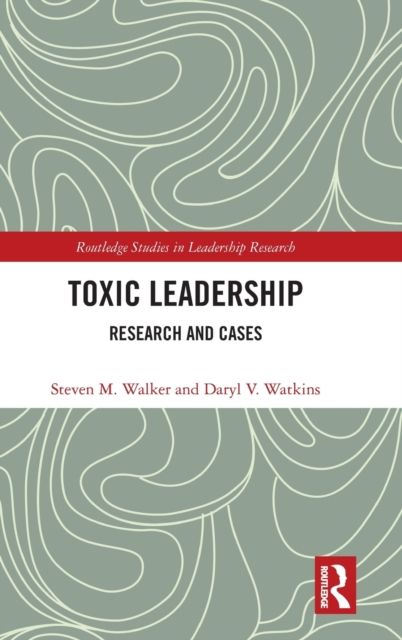 Toxic Leadership : Research and Cases