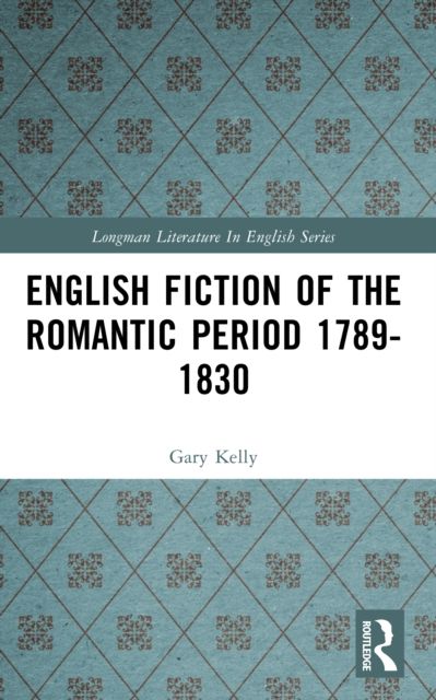 English Fiction of the Romantic Period 1789-1830