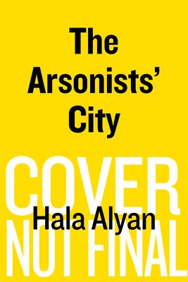 The Arsonists' City : A Novel