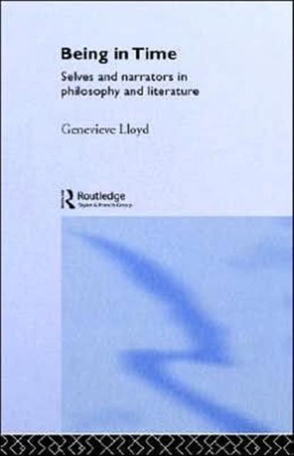 Being in Time : Selves and Narrators in Philosophy and Literature