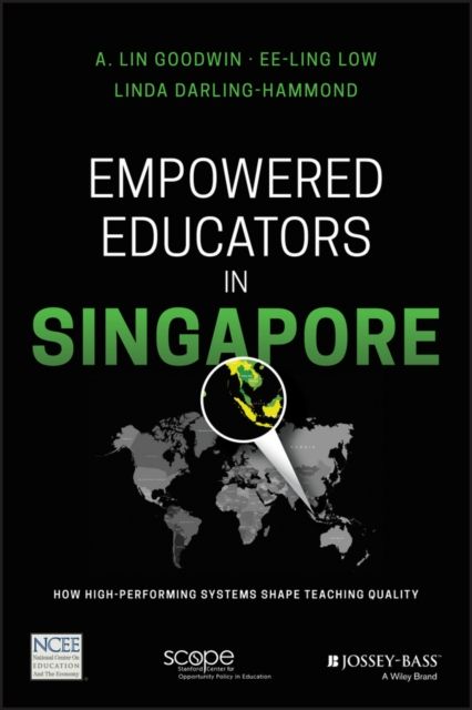 Empowered Educators in Singapore : How High-Performing Systems Shape Teaching Quality