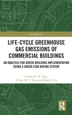Life-Cycle Greenhouse Gas Emissions of Commercial Buildings : An Analysis for Green-Building Implementation Using A Green Star Rating System