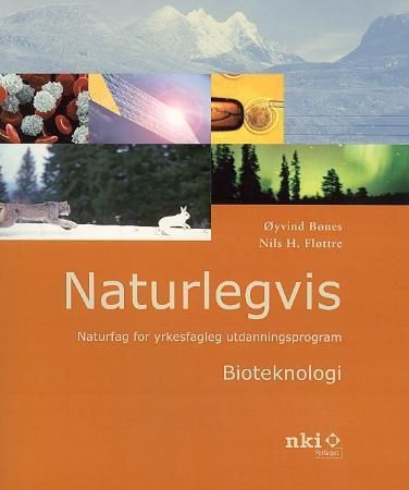 Naturlegvis : bioteknologi : naturfag for yrkesfagleg utdanningsprogram