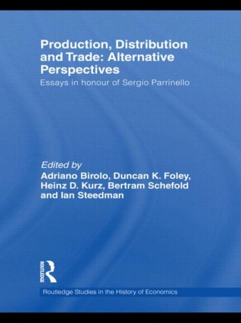 Production, Distribution and Trade: Alternative Perspectives : Essays in honour of Sergio Parrinello
