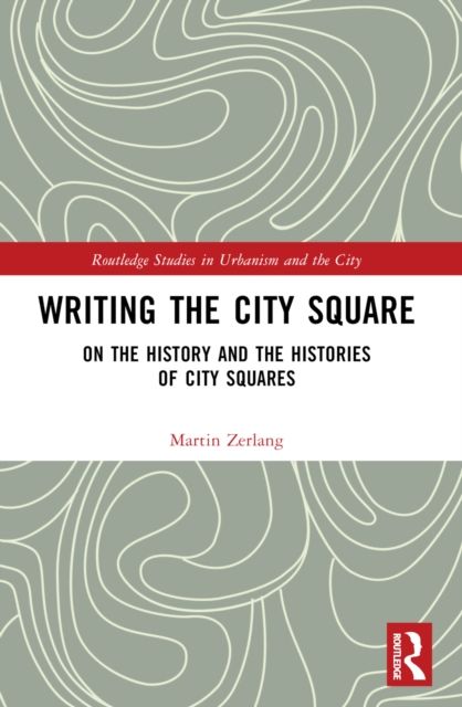 Writing the City Square : On the History and the Histories of City Squares