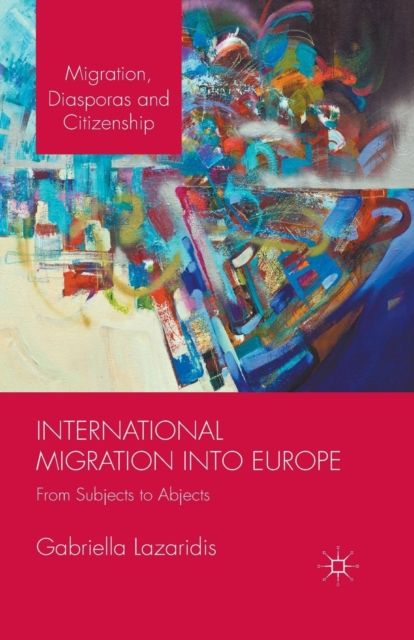 International Migration into Europe : From Subjects to Abjects