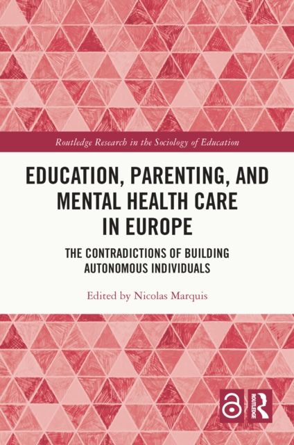 Education, Parenting, and Mental Health Care in Europe : The Contradictions of Building Autonomous Individuals