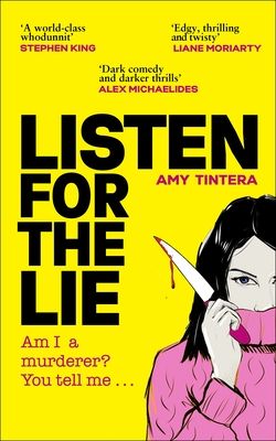 Listen for the Lie : She has no idea if she murdered her best friend – and she’d do just about anything to find out…