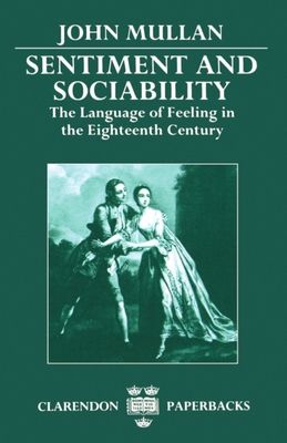 Sentiment and Sociability : The Language of Feeling in the Eighteenth Century